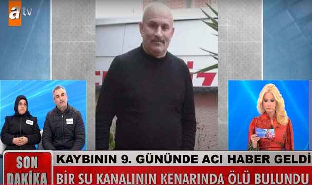 Müge Anlı'da aranan Samsunlu Hayati Çakır ölü bulundu