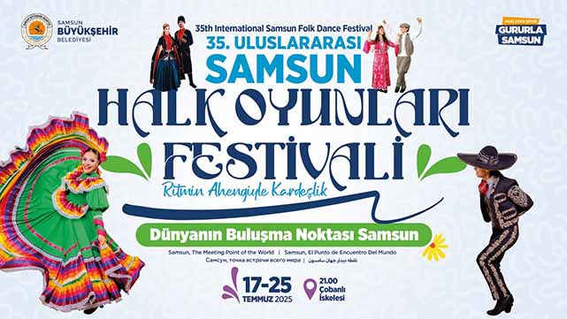 Samsun'da 35. Uluslararası Halk Oyunları Festivali 17 Temmuz'da başlayacak
