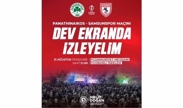 Başkan Doğan müjdeyi verdi! Panathinaikos-Samsunspor maçı dev ekranlarda
