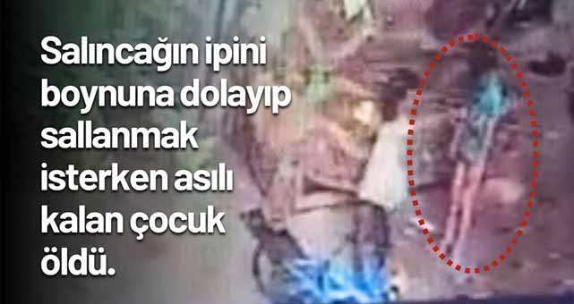 3 yaşındaki çocuk ipin boynuna dolanması sonucu öldü