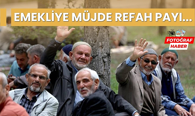 Emekliye müjde refah payı geliyor