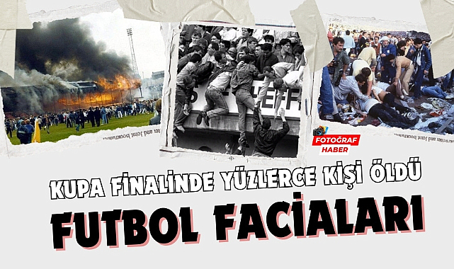 Kupa finalinde yüzlerce kişi öldü işte tarihteki stadyum faciaları