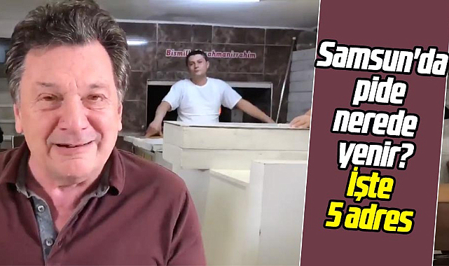 Samsun'da pide nerede yenir?
