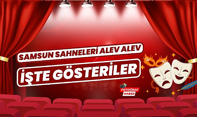 Samsun tiyatroya doyacak İşte Samsun'da sahnelenecek oyunlar
