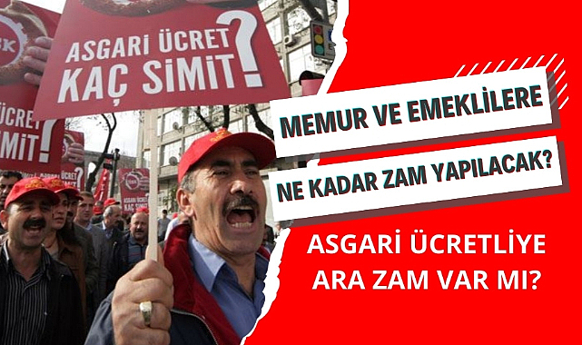 Asgari ücrete ara zam yapılacak mı? Emekliye refah payı gelecek mi?