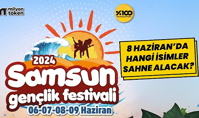 Samsun Gençlik Festivali'nde 8 Haziran'da hangi şarkıcılar sahne alacak?