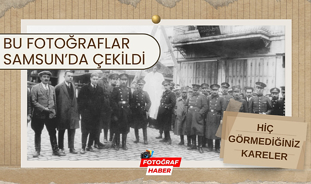 Samsun'un eski fotoğrafları