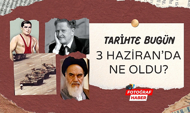 Tarihte bugün 3 Haziran'da ne oldu?