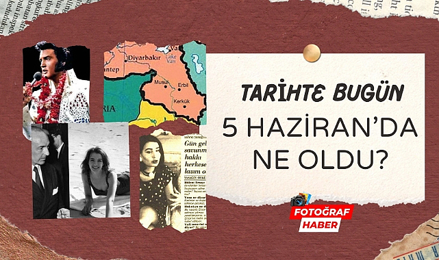 Tarihte bugün 5 Haziran'da ne oldu?