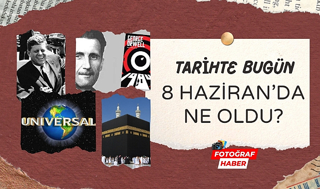 Tarihte bugün 8 Haziran'da ne oldu?
