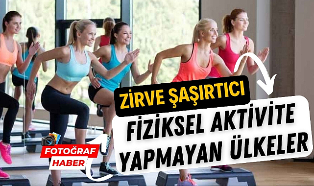 Dünyada hiç aerobik fiziksel aktivite yapmayan ülkeler