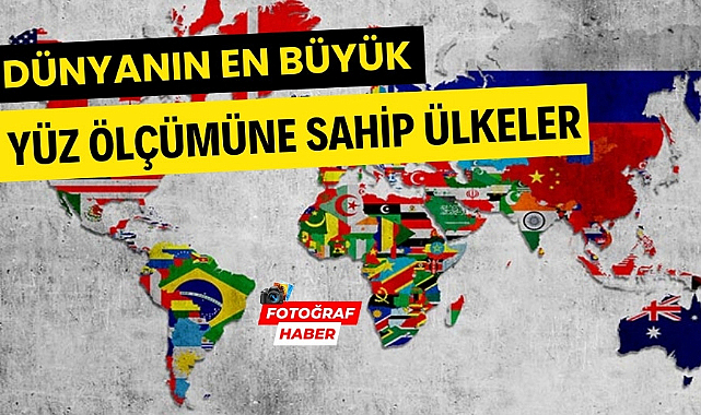 Dünyanın en büyük yüz ölçümüne sahip ülkeleri