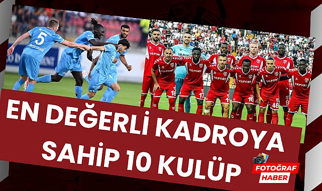 Türkiye'de en değer kadroya sahip Süper Lig kulüpleri