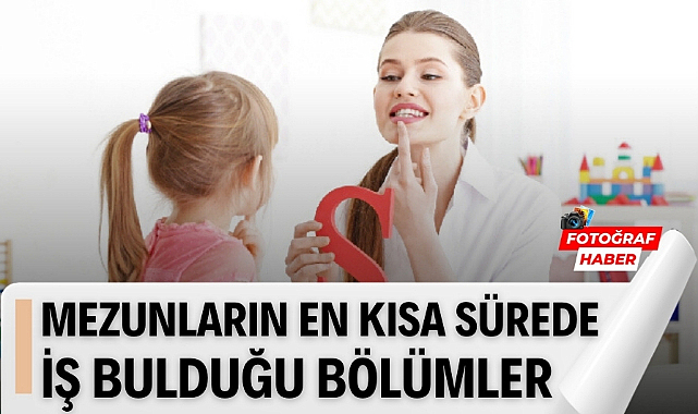 Üniversite lisans mezunlarının en kısa sürede iş bulduğu bölümler