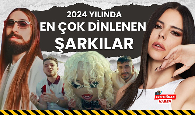 2024 yılında en fazla dinlenen şarkılar