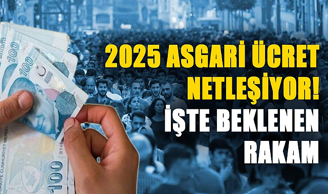 2025 asgari ücret ne kadar olacak? Masadaki oran netleşiyor! İşte asgari ücrette beklenen rakam