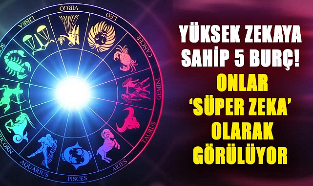 Astrologlar Açıklıyor: Zekalarıyla Öne Çıkan 5 Burç!