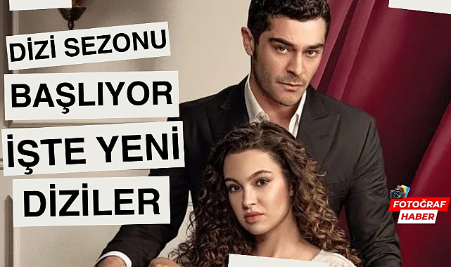 Dizi sezonu başlıyor ATV, Star TV ve Show TV'de merakla beklenen yeni diziler