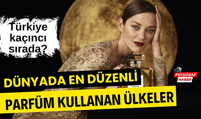 Dünyada en düzenli parfüm kullanan ülkeler Türkiye kaçıncı sırada?