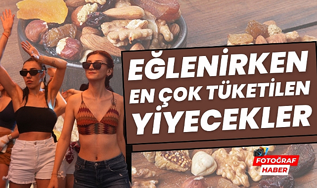 Eğlenirken en çok tüketilen yiyecekler