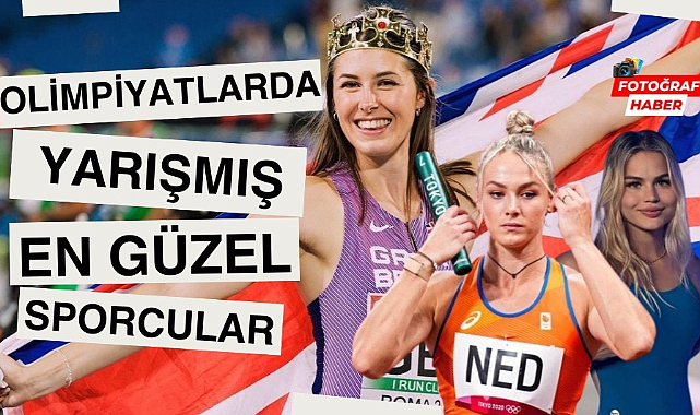 Olimpiyatlarda yarışmış en güzel sporcular