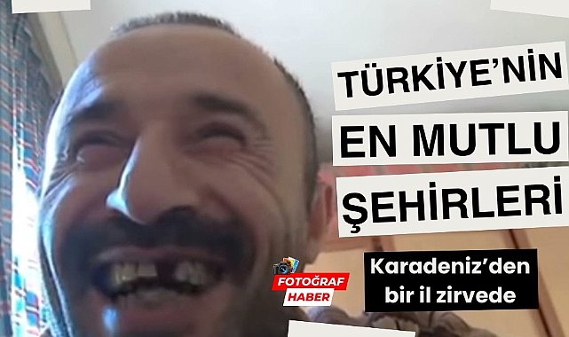 Türkiye'nin en mutlu şehirleri