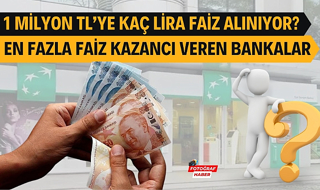 1 milyon lira ne kadar faiz getiriyor? 1 milyon liraya en yüksek faiz veren bankalar
