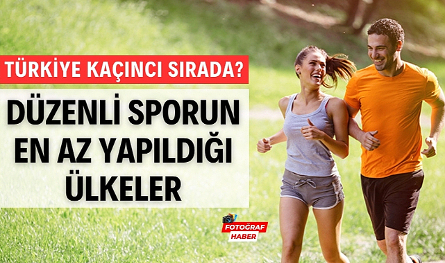 Düzenli spor yapılmayan ülkeler Türkiye kaçıncı sırada?