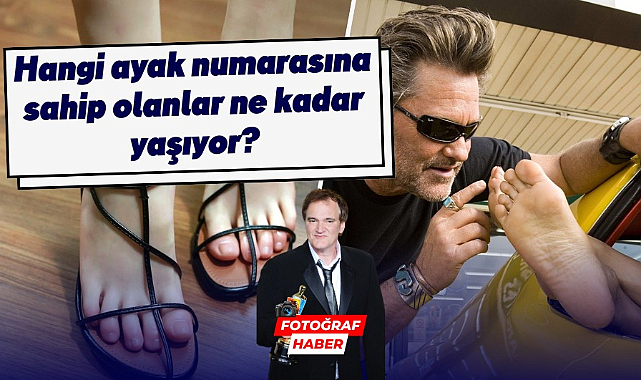 Hangi ayak numarasına sahip olanlar ne kadar yaşıyor?