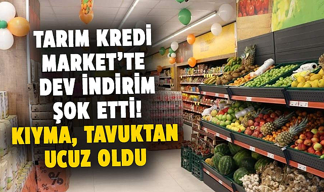 Tarım Kredi Market’te dev indirim şok etti! Kıyma, tavuktan ucuz oldu