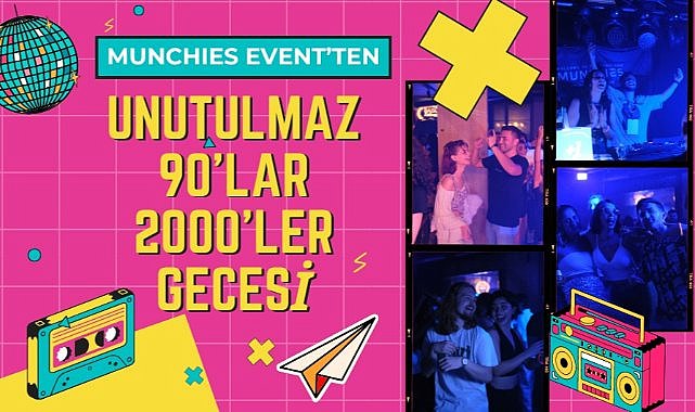 Munchies Event'ten unutulmaz 90'lar ve 2000'ler gecesi