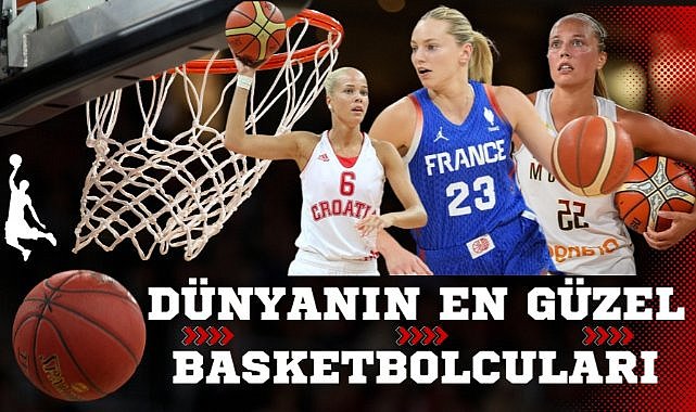Dünyanın en güzel kadın basketbolcuları