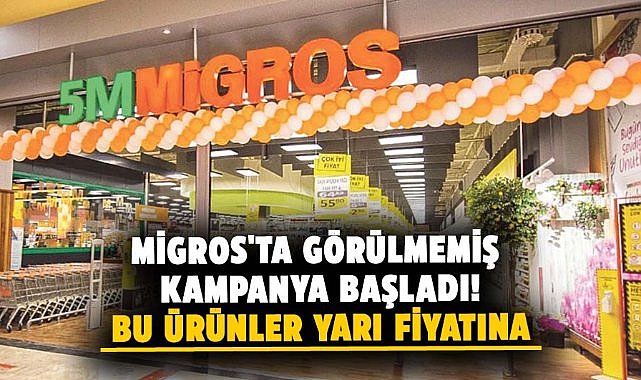 Migros'ta görülmemiş kampanya başladı! Bu ürünler yarı fiyatına