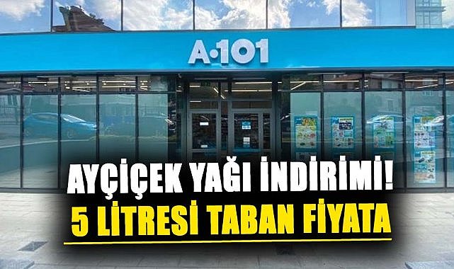 A101'de ayçiçek yağı indirimi! 5 litresi taban fiyata satılacak