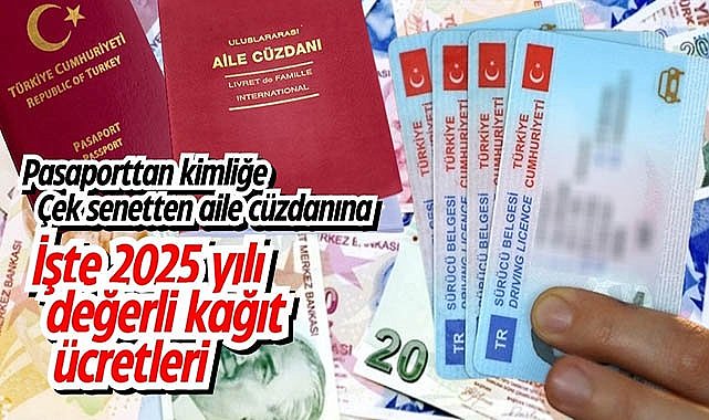 Aile cüzdanında pasaporta 2025 yılı değerli kağıt ücretleri açıklandı