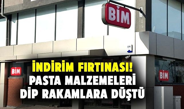 BİM'de indirim fırtınası! Pasta malzemeleri dip rakamlara düştü