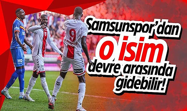 Samsunspor’dan o isim devre arasında gidebilir