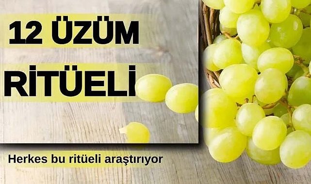 Yılbaşı gecesi 12 üzüm yemenin sırrı ne?