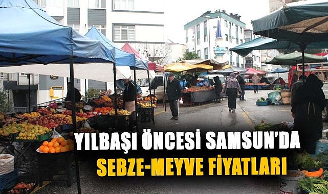 Yılbaşı öncesi Samsun'da sebze-meyve fiyatları: 'Satışlar çok durağan'