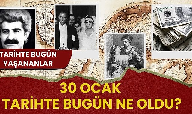 30 Ocak tarihte bugün ne oldu?