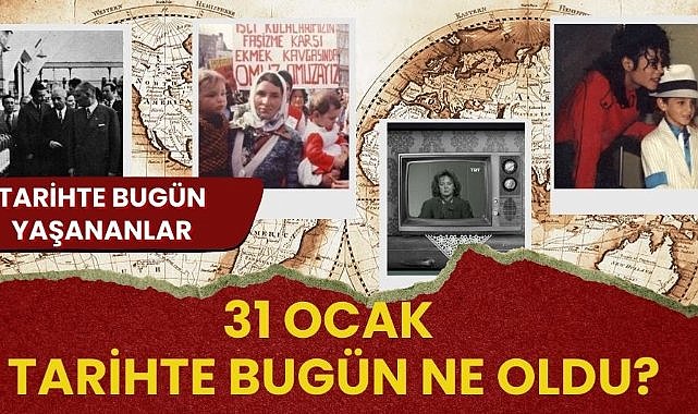 31 Ocak tarihte bugün ne oldu?