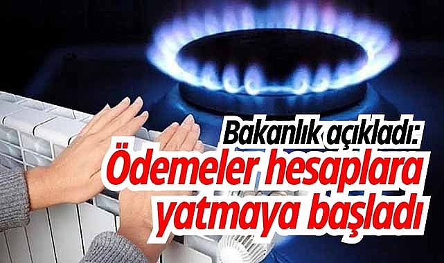 Bakanlık açıkladı: Ödemeler hesaplara yatmaya başladı