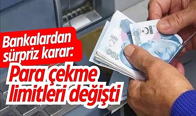 Bankalardan sürpriz karar: Para çekme limitleri değişti