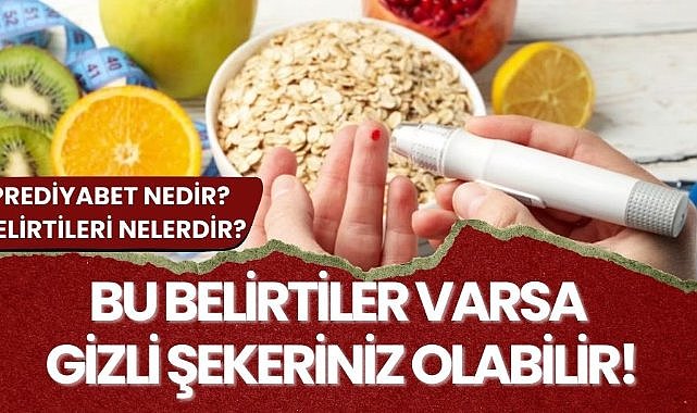 Bu belirtiler varsa gizli şekeriniz olabilir! Prediyabet nedir? Belirtileri nelerdir?