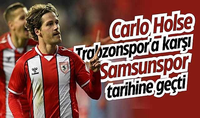 Carlo Holse, Trabzonspor'a karşı Samsunspor tarihine geçti
