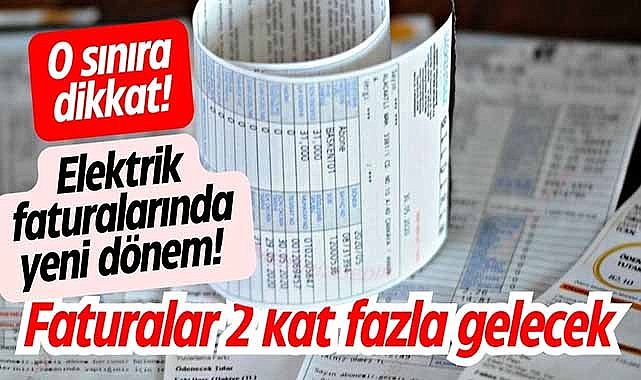 Elektrik faturalarında yeni dönem! Faturalar 2 kat fazla gelecek
