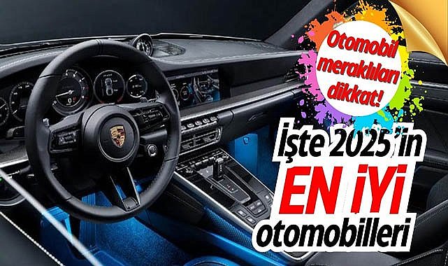 Otomobil meraklıları dikkat! İşte 2025’in en iyi otomobilleri