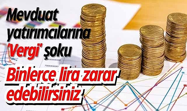 Parasını mevduatta tutanlar dikkat! Vergi geliyor
