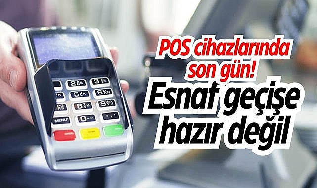 POS cihazlarında son gün! Esnaf geçişe hazır değil