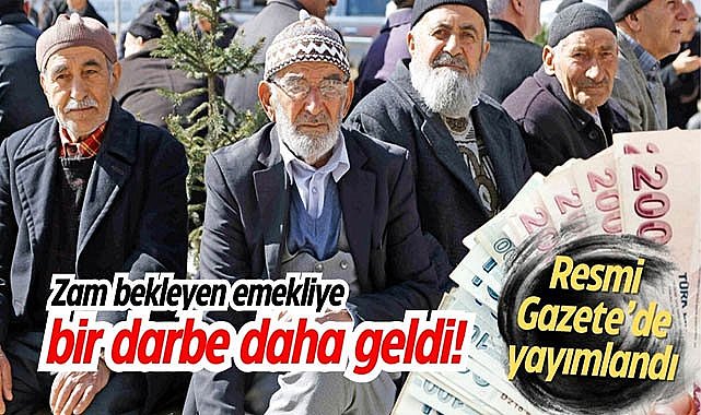 Zam bekleyen emekliye bir darbe daha geldi! Resmi Gazete'de yayımlandı!